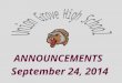 ANNOUNCEMENTS September 24, 2014. Union Grove High School Join us for the 1 st UGHS Key Club and see how you can make a difference in our community. TODAY,
