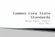 Moore Public Schools Fall 2011. Standards Development Process  College and career readiness standards developed in summer 2009  Based on the college