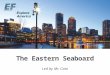 The Eastern Seaboard Led by Mr. Cato. Why travel? Meet EF Explore America Our itinerary What’s included on our tour Overview Protection plan Your payment