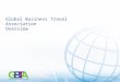 11 Global Business Travel Association Overview. 2 Global Business Travel Association Overview GBTA is the world’s premier business travel and meetings