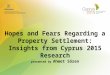 Hopes and Fears Regarding a Property Settlement: Insights from Cyprus 2015 Research presented by Ahmet Sözen