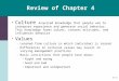 5-1 Review of Chapter 4 Culture Acquired knowledge that people use to interpret experience and generate social behavior. This knowledge forms values, creates