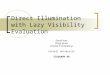 Direct Illumination with Lazy Visibility Evaluation David Hart Philip Dutré Donald P. Greenberg Cornell University SIGGRAPH 99