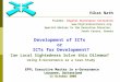 Development of ICTs or ICTs for Development? Can Local Sightedness Solve this Dilemma? Using E-Governance as a Case-Study Vikas Nath Founder, Digital Governance