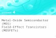 1 Metal-Oxide Semiconductor (MOS) Field-Effect Transistors (MOSFETs)