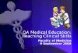 QA Medical Education: Teaching Clinical Skills Faculty of Medicine 9 September 2008