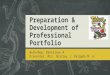 Preparation & Development of Professional Portfolio Workshop: Danielson A Presenter: Mrs. Shirley J. Delgado M. A
