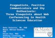 Pragmatists, Positive Communicators and Shy Enthusiasts: Three Viewpoints about Web Conferencing in Health Sciences Education Ruta Valaitis, RN, PhD Noori