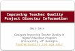 Improving Teacher Quality Project Director Information 2013-2014 Georgia’s Improving Teacher Quality in Higher Education Program University of Georgia