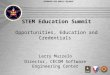 9-May-2014 APPROVED FOR PUBLIC RELEASE STEM Education Summit Opportunities, Education and Credentials Larry Muzzelo Director, CECOM Software Engineering