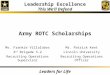 Leadership Excellence This We’ll Defend Leaders for Life Army ROTC Scholarships Ms. Frankie Villalobos 3 rd Brigade S-2 Recruiting Operations Supervisor