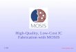 Www.mosis.com 1/20 High-Quality, Low-Cost IC Fabrication with MOSIS