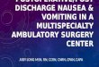 POSTOPERATIVE/POST DISCHARGE NAUSEA & VOMITING IN A MULTISPECIALTY AMBULATORY SURGERY CENTER JUDY LONG MSN, RN, CCRN, CNRN, CPAN, CAPA