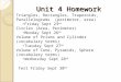 Unit 4 Homework Triangles, Rectangles, Trapezoids, Parallelograms (perimeter, area) Friday Sept 23 rd Circles (Area, Perimeter) Monday Sept 26 th Volume