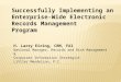 Successfully Implementing an Enterprise-Wide Electronic Records Management Program H. Larry Eiring, CRM, FAI National Manager, Records and Risk Management