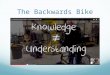 The Backwards Bike. Teacher Professional Growth & Effectiveness System An Overview of the System and the Kentucky Framework for Teaching Jenny Ray PGES