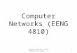 Computer Networks- Course Objectives & Scope - 1 1 Computer Networks (EENG 4810)