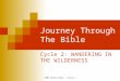 2005 Bible Study - Cycle 2 Journey Through The Bible Cycle 2: WANDERING IN THE WILDERNESS
