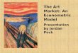 The Art Market: An Econometric Model Presentation by Jordan Pock