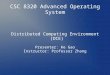 CSC 8320 Advanced Operating System Distributed Computing Environment (DCE) Presenter: Ke Gao Instructor: Professor Zhang
