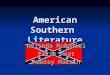 American Southern Literature Melinda McDaniel Ellie Mast Aubrey Martin
