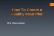How To Create a Healthy Meal Plan One Fitness Camp
