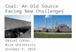 Coal: An Old Source Facing New Challenges Daniel Cohan Rice University October 4, 2014