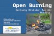 Kentucky Division for Air Quality Open Burning Roberta Burnes Environmental Education Specialist roberta.burnes@ky.gov