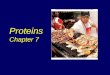 Proteins Chapter 7. What Are Proteins? Complex organic molecules – Composed of carbon, hydrogen, and oxygen – Proteins also contain nitrogen The human