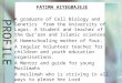 PROFILE FATIMA AIYEGBAJEJE A graduate of Cell Biology and Genetics from the University of Lagos. A Student and teacher of the Qur’aan and Islamic sciences