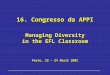 16. Congresso da APPI Managing Diversity in the EFL Classroom Porto, 22 – 24 Abril 2002