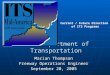 Ohio Department of Transportation Marian Thompson Freeway Operations Engineer September 20, 2005 Current / Future Direction of ITS Programs