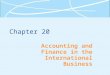 Chapter 20 Accounting and Finance in the International Business