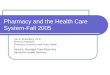 Pharmacy and the Health Care System-Fall 2005 Lee R. Strandberg, Ph.D. Emeritus Professor Pharmacy Economics and Pubic Health & Director, Managed Care