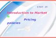 UNIT - IV Introduction to Market & Pricing policies