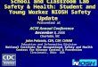 School and Classroom Lab Safety & Health: Student and Young Worker NIOSH Safety Update Presented at December School and Classroom Lab Safety & Health: