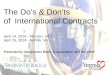 The Do’s & Don’ts of International Contracts April 14, 2014 - McLean, VA April 15, 2014 - Norfolk, VA Presented by Vandeventer Black, in association with