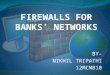 BY- NIKHIL TRIPATHI 12MCMB10.  What is a FIREWALL?  Can & Can’t in Firewall perspective  Development of Firewalls  Firewall Architectures  Some Generalization