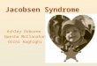 Jacobsen Syndrome Ashley Osborne Quesha McClanahan Orchi Haghighi