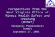 Perspectives from the West Virginia Office of Miners Health Safety and Training (MHS&T) Emergency Preparedness Summit September 27, 2006