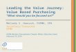 Leading the Value Journey: Value Based Purchasing “What should you be focused on?” Melinda S. Hancock, FHFMA, CPA Secretary/Treasurer HFMA HFMA Western