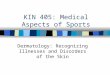KIN 405: Medical Aspects of Sports Dermatology: Recognizing Illnesses and Disorders of the Skin