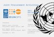 2011 - UNDP/UNFPA/UNOPS Renewed focus/commitment to joint procurement Leverage joint volume to lower purchase costs Reduce administrative costs and avoid