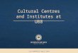 Cultural Centres and Institutes at UBB CLUJ-NAPOCA23 April 2014
