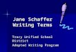 Jane Schaffer Writing Terms Tracy Unified School District Adopted Writing Program