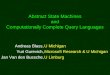 Abstract State Machines and Computationally Complete Query Languages Andreas Blass,U Michigan Yuri Gurevich,Microsoft Research & U Michigan Jan Van den