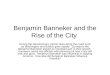 Benjamin Banneker and the Rise of the City During the Revolutionary period cities along the coast such as Washington and Boston grew rapidly. Surveyors