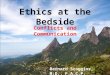 Ethics at the Bedside Conflicts and Communication Bernard Scoggins, M.D., F.A.C.P
