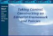 Taking Control: Constructing an Editorial Framework and Policies Introduction Model and Elements Principles Roles Protocols Policies Case Studies Ending