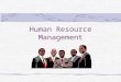 Human Resource Management. DEFINITION Human resource management is defined as proactive system wide interventions, with emphasis on fit, linking HRM with